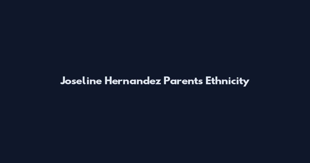 Joseline Hernandez Parents Ethnicity