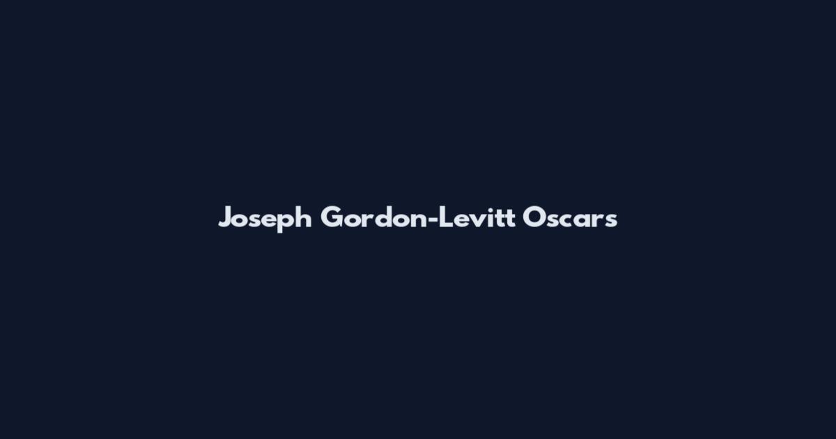 Joseph Gordon-Levitt Oscars