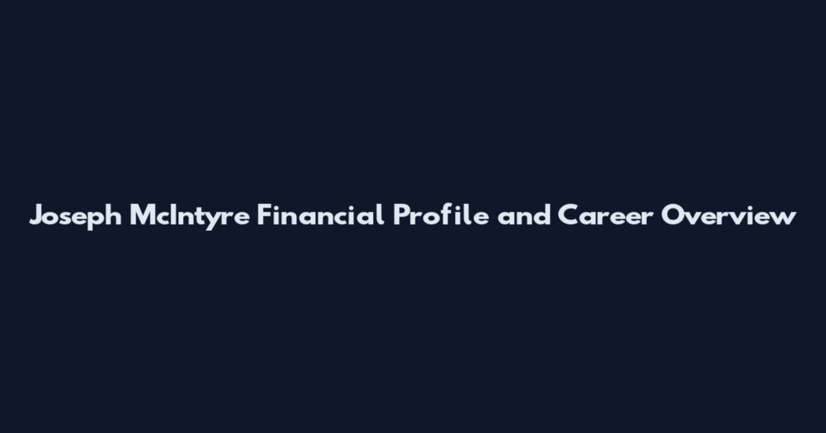 Joseph McIntyre Financial Profile and Career Overview