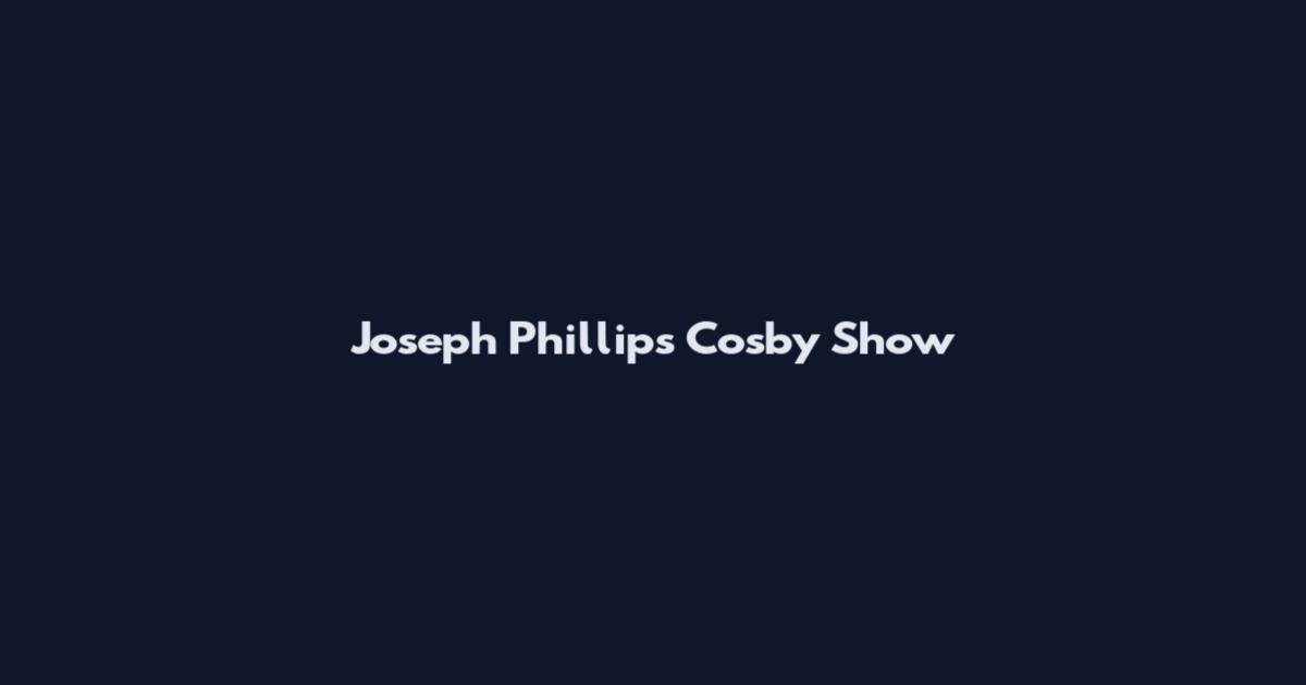 Joseph Phillips Cosby Show