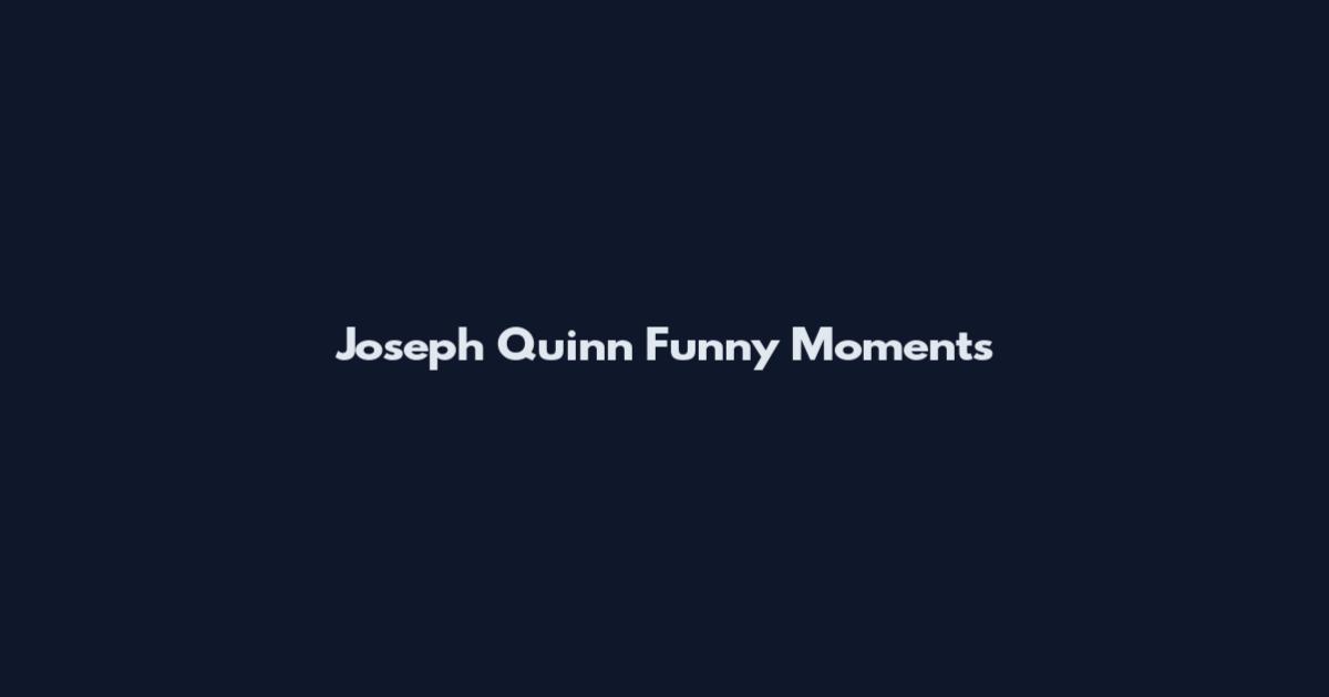 Joseph Quinn Funny Moments