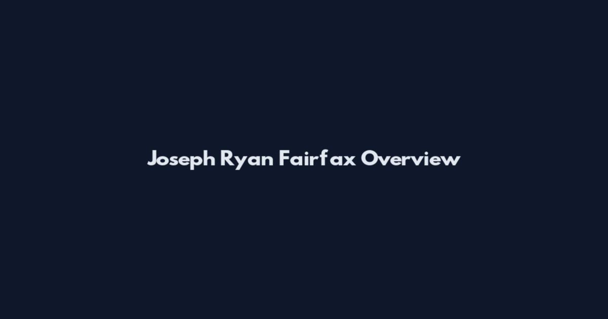 Joseph Ryan Fairfax Overview