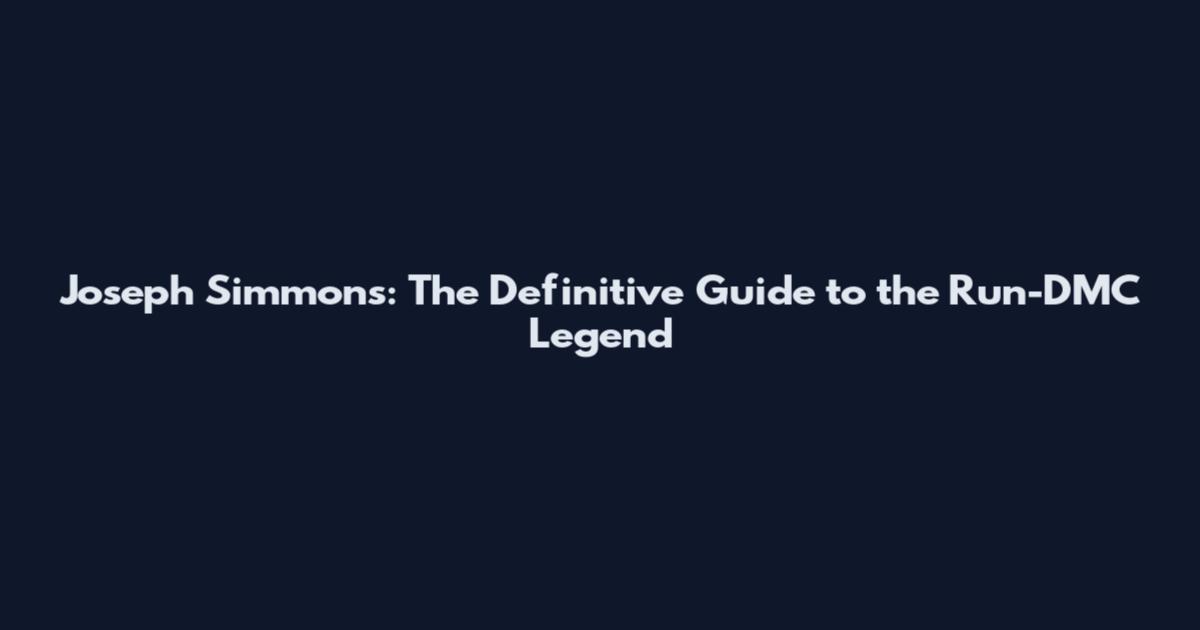 Joseph Simmons: The Definitive Guide to the Run-DMC Legend