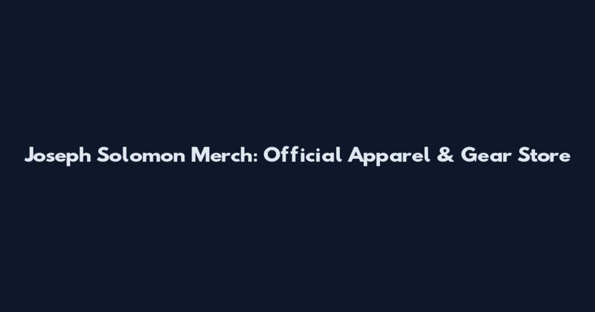 Joseph Solomon Merch: Official Apparel & Gear Store