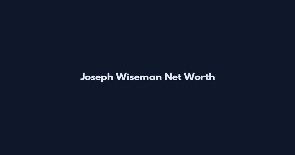 Joseph Wiseman Net Worth