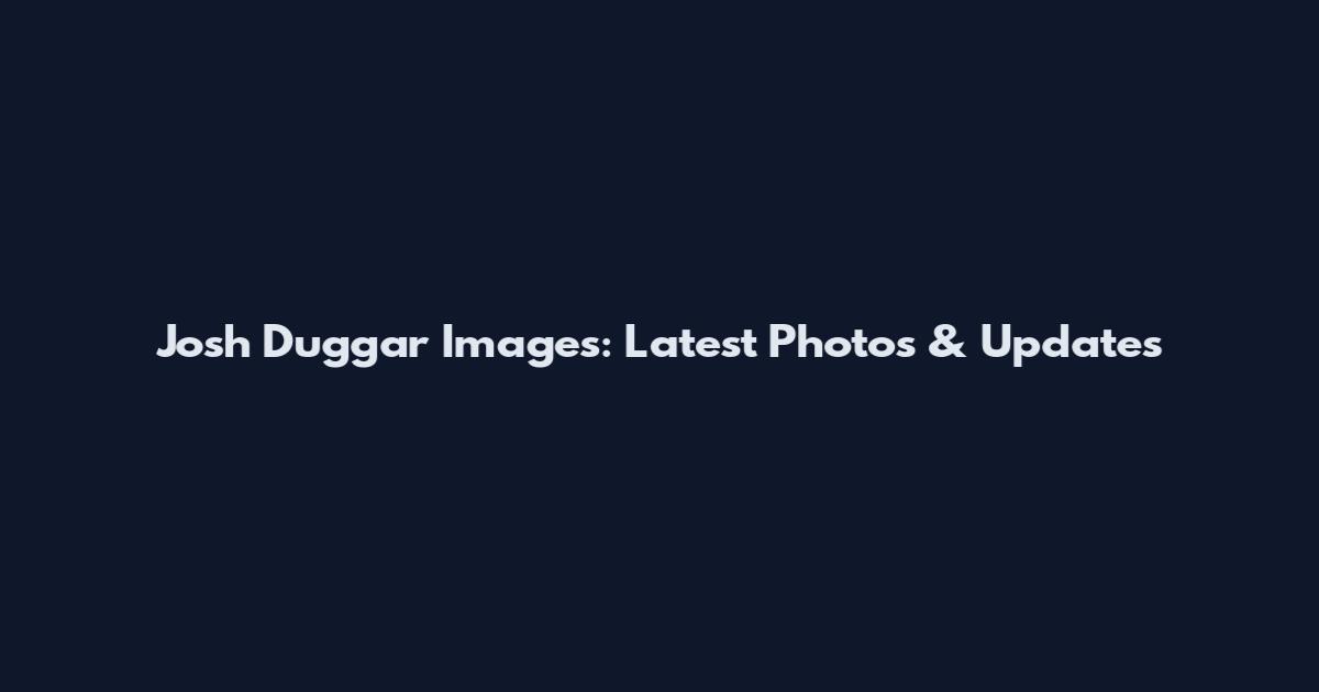 Josh Duggar Images: Latest Photos & Updates