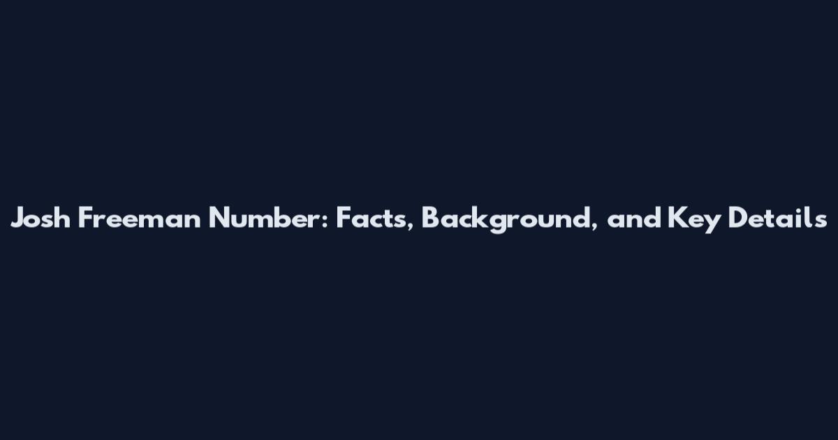 Josh Freeman Number: Facts, Background, and Key Details