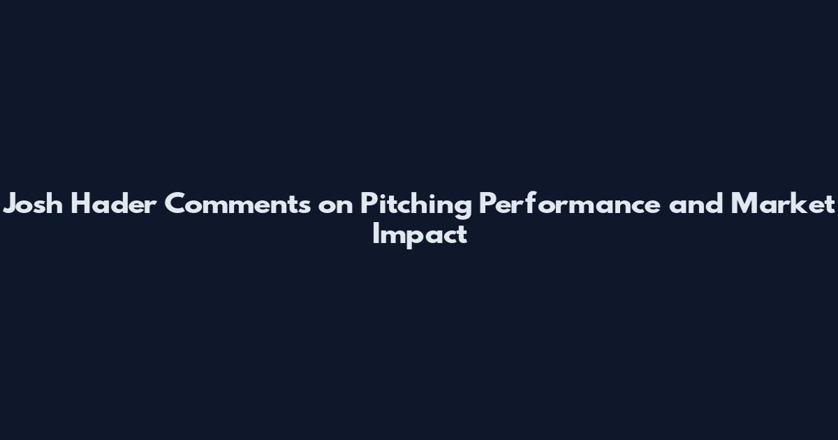 Josh Hader Comments on Pitching Performance and Market Impact