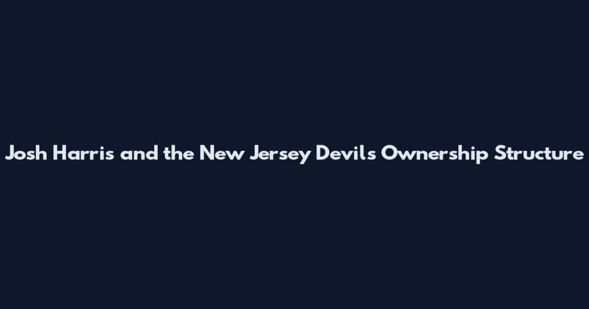 Josh Harris and the New Jersey Devils Ownership Structure