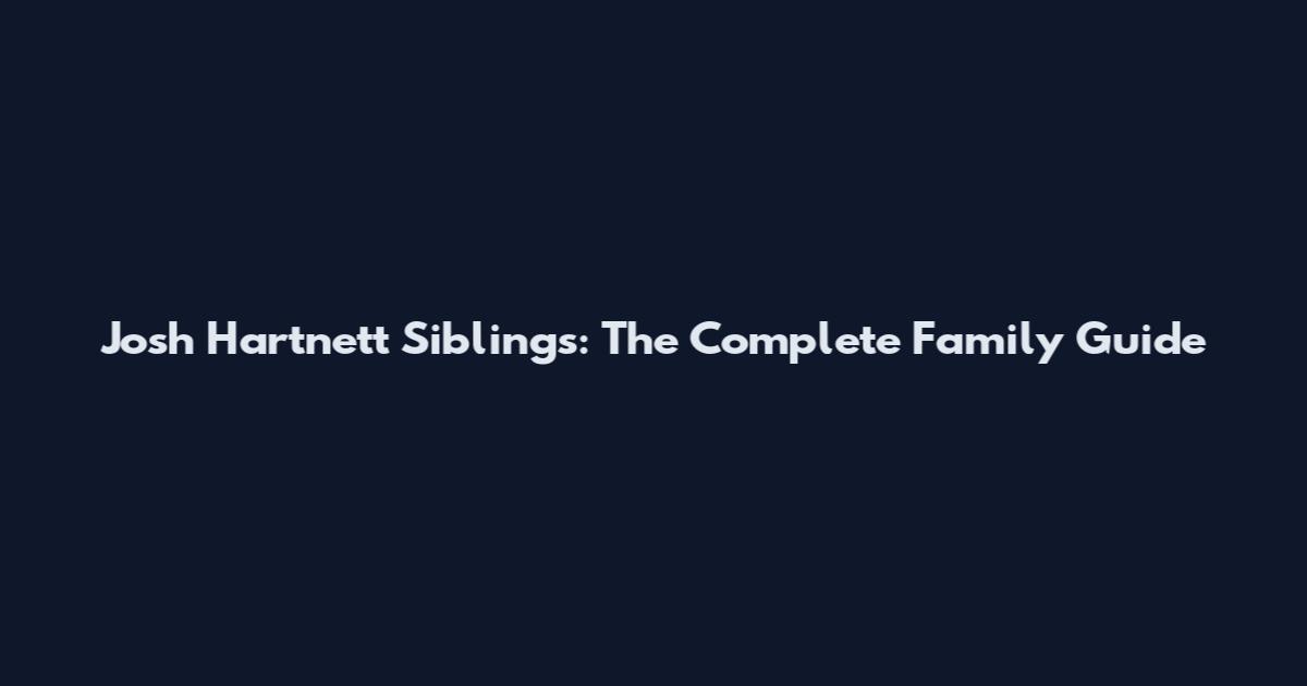 Josh Hartnett Siblings: The Complete Family Guide