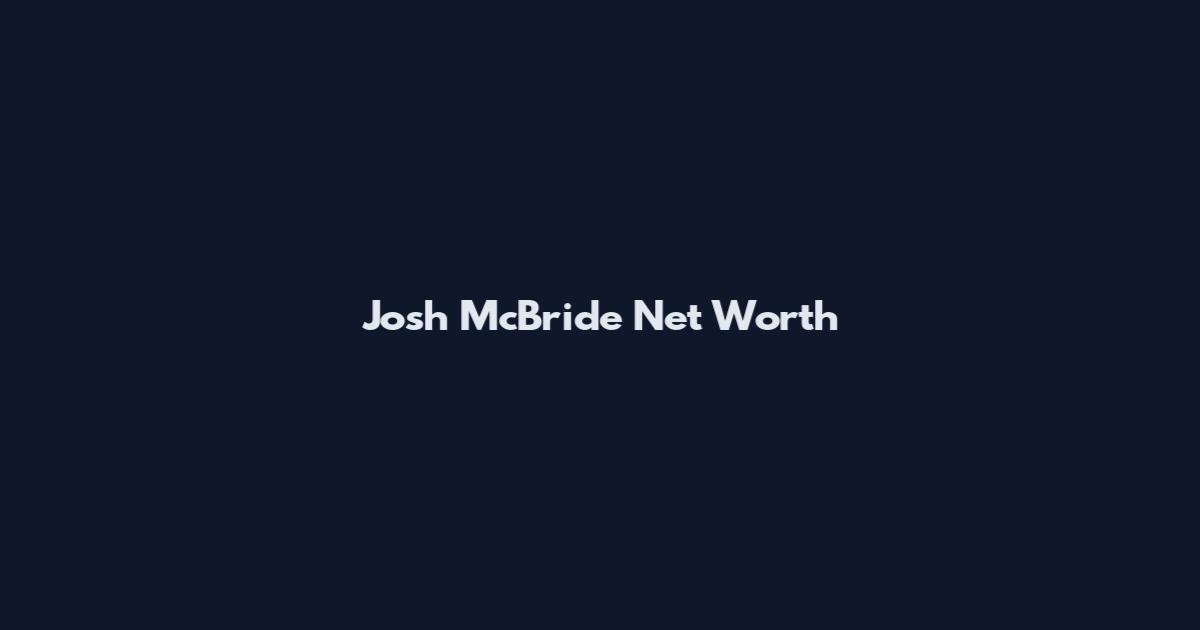 Josh McBride Net Worth