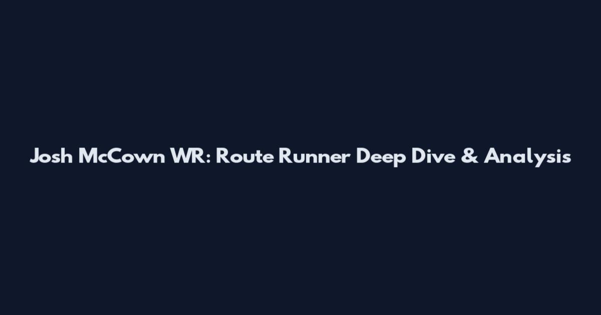 Josh McCown WR: Route Runner Deep Dive & Analysis