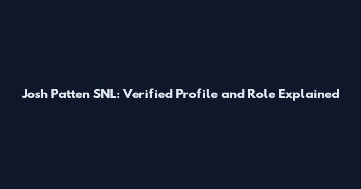 Josh Patten SNL: Verified Profile and Role Explained