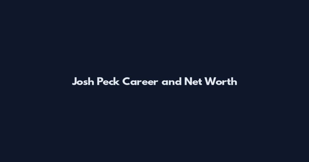 Josh Peck Career and Net Worth