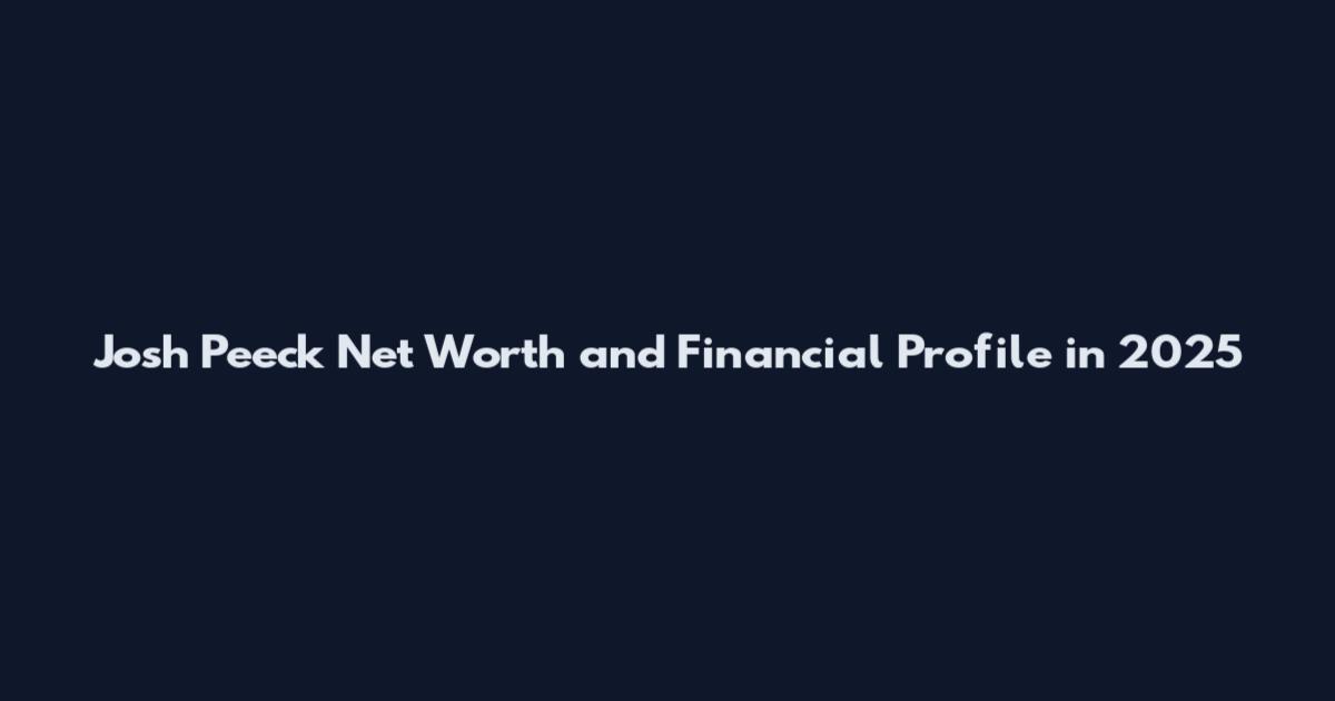 Josh Peeck Net Worth and Financial Profile in 2025