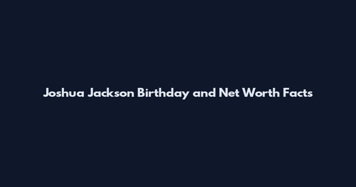 Joshua Jackson Birthday and Net Worth Facts