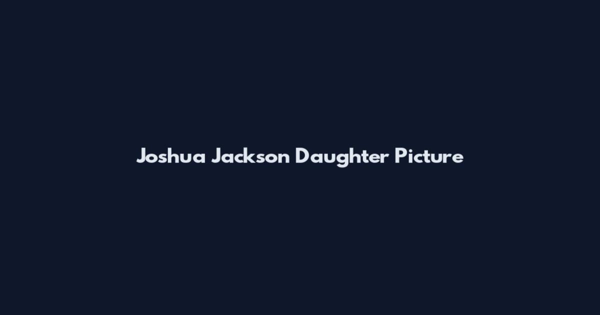 Joshua Jackson Daughter Picture