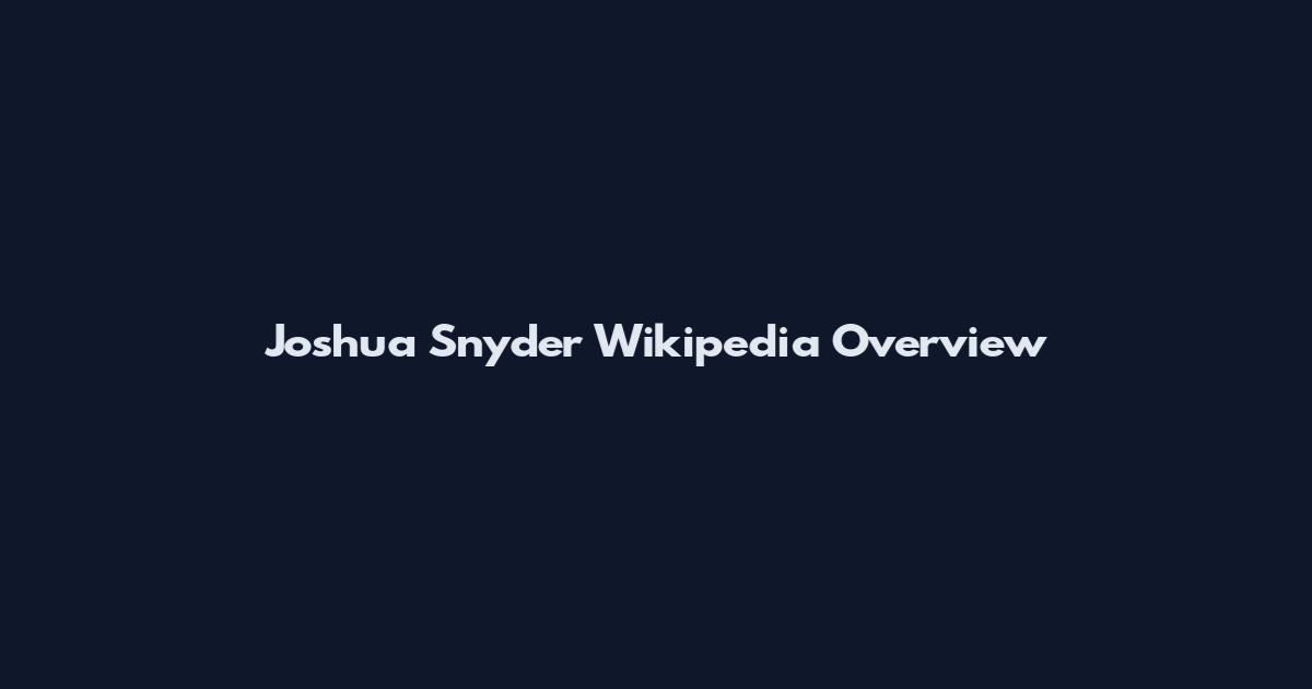 Joshua Snyder Wikipedia Overview