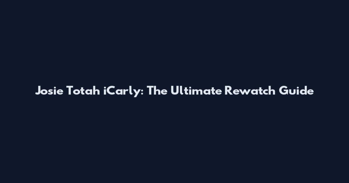 Josie Totah iCarly: The Ultimate Rewatch Guide