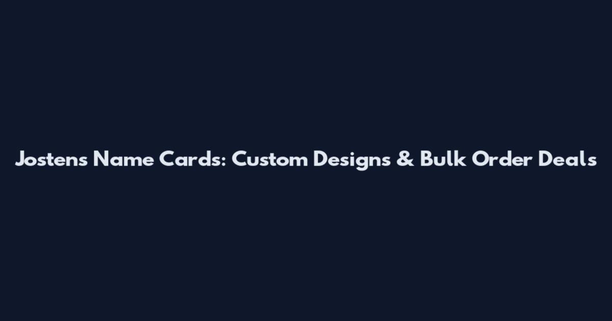 Jostens Name Cards: Custom Designs & Bulk Order Deals