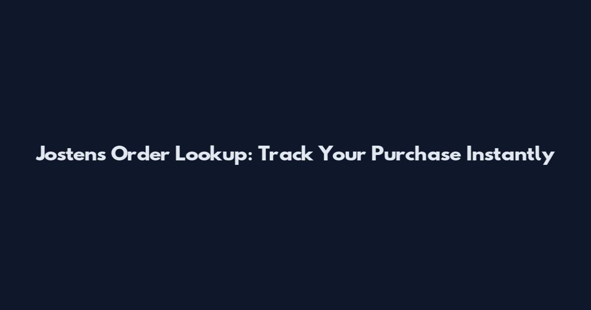 Jostens Order Lookup: Track Your Purchase Instantly
