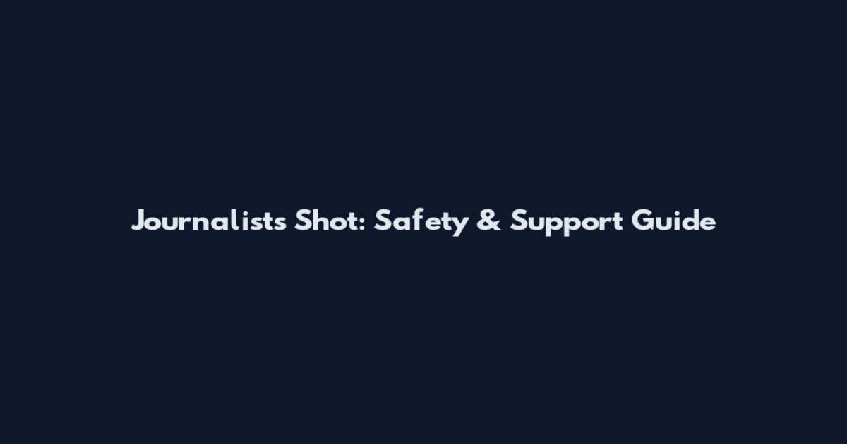 Journalists Shot: Safety & Support Guide