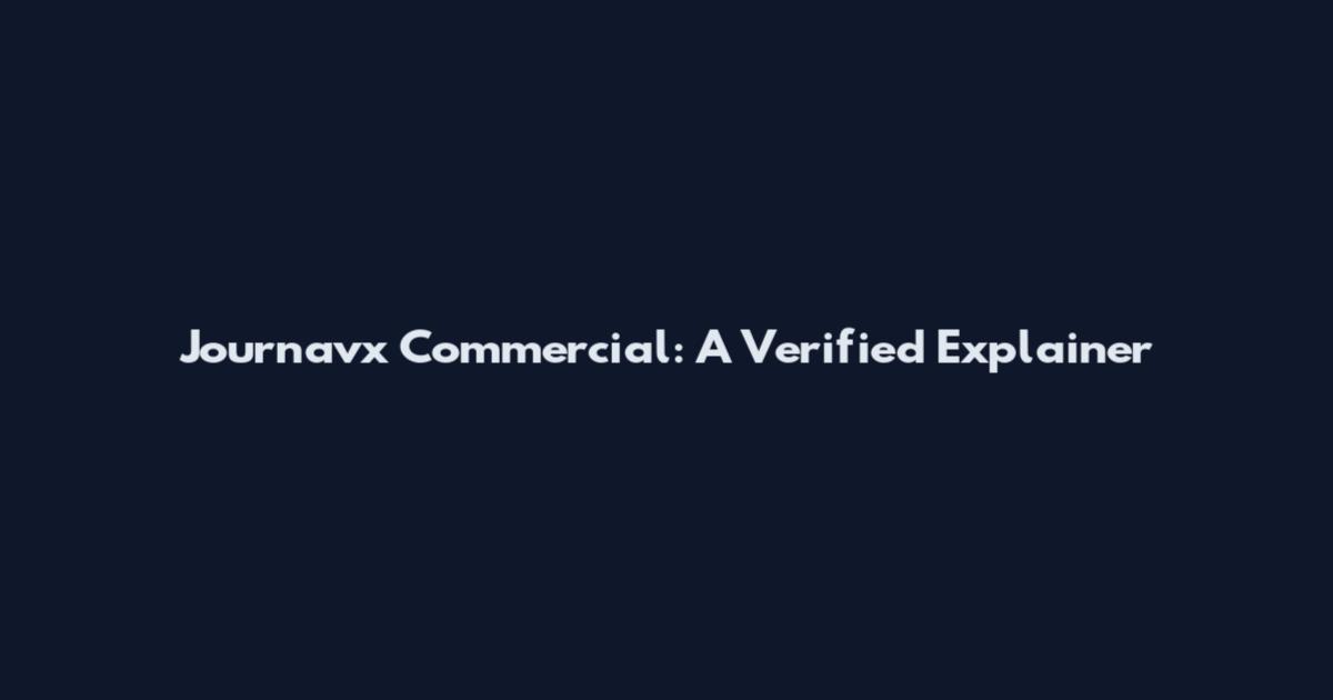 Journavx Commercial: A Verified Explainer