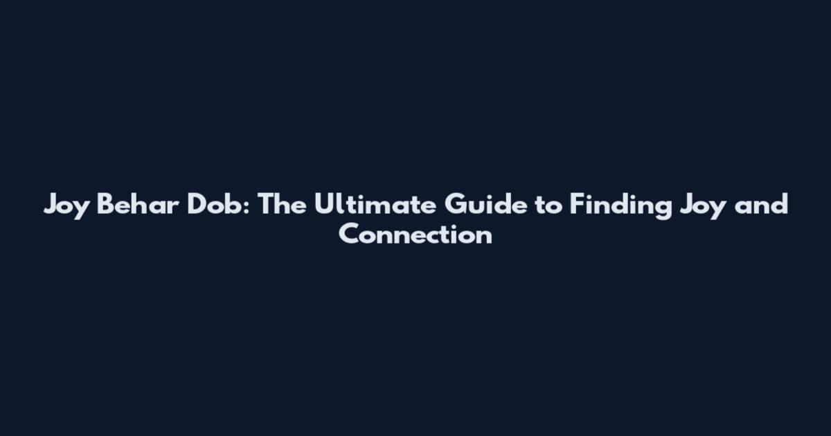 Joy Behar Dob: The Ultimate Guide to Finding Joy and Connection