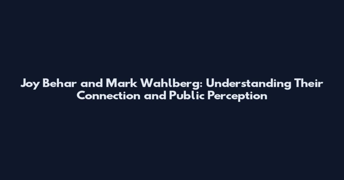 Joy Behar and Mark Wahlberg: Understanding Their Connection and Public Perception