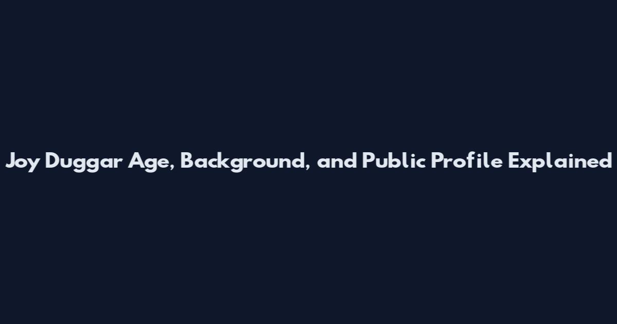 Joy Duggar Age, Background, and Public Profile Explained