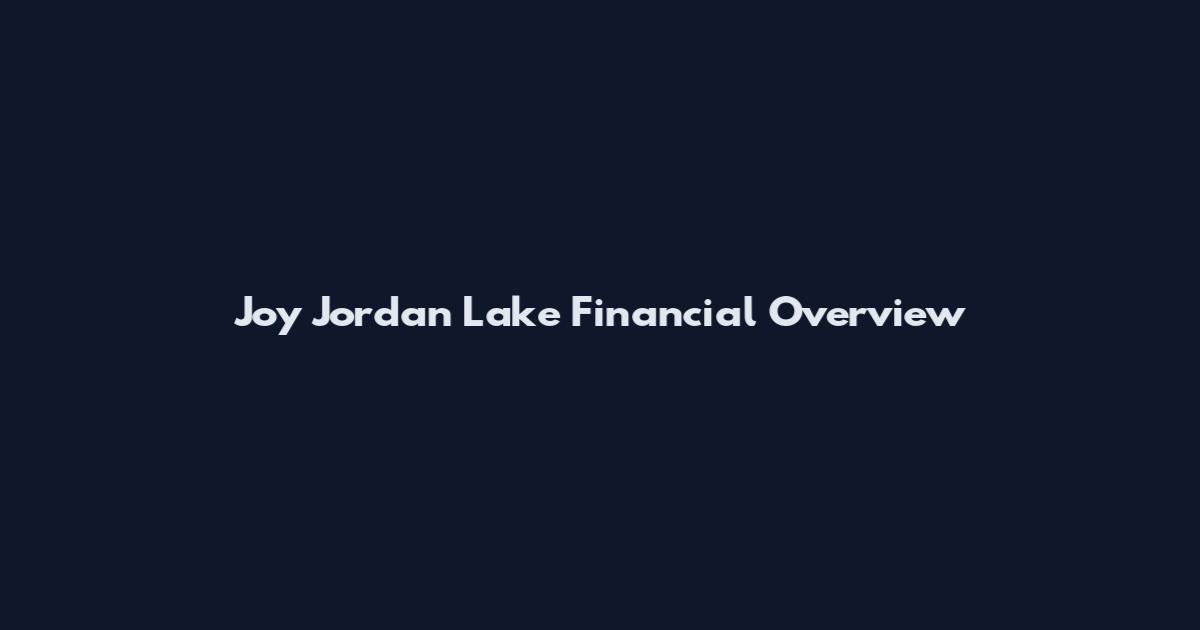 Joy Jordan Lake Financial Overview