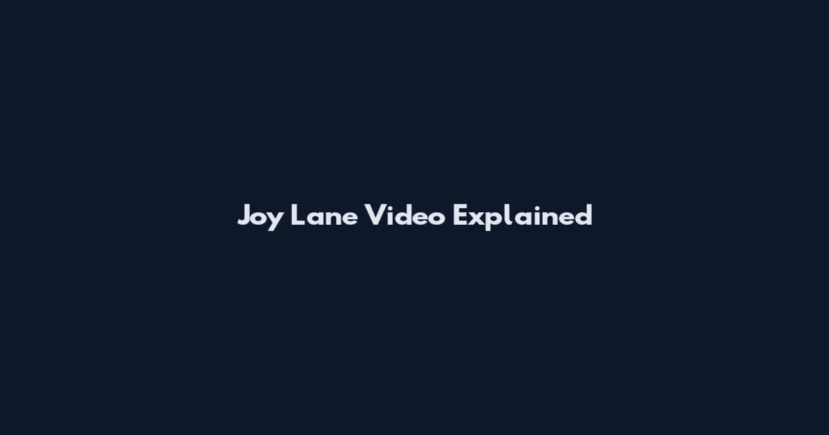 Joy Lane Video Explained