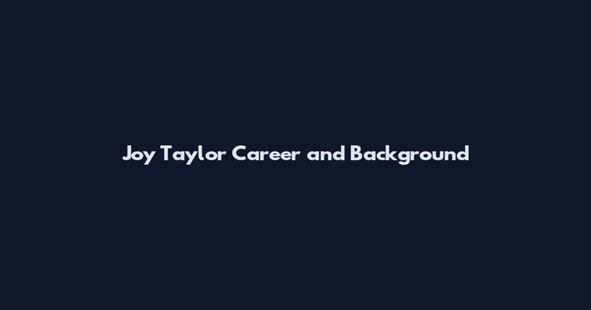 Joy Taylor Career and Background