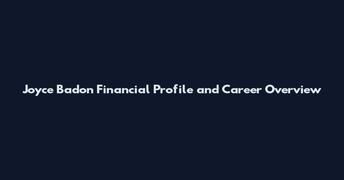 Joyce Badon Financial Profile and Career Overview