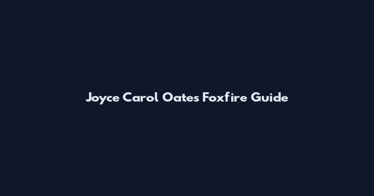 Joyce Carol Oates Foxfire Guide