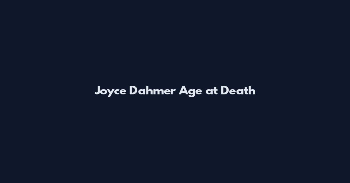 Joyce Dahmer Age at Death