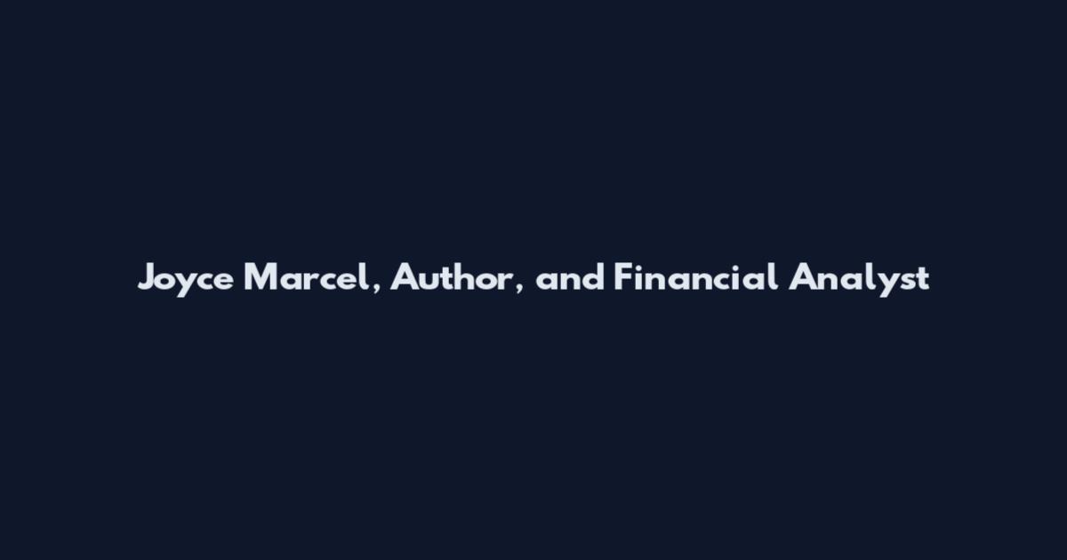 Joyce Marcel, Author, and Financial Analyst