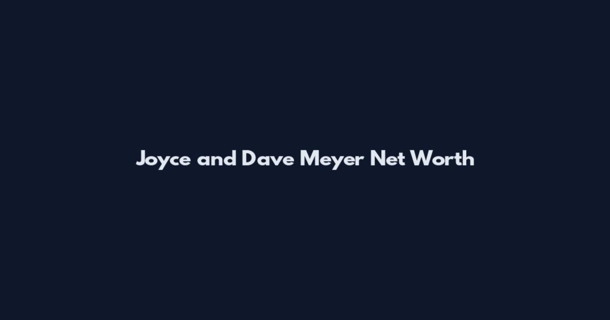 Joyce and Dave Meyer Net Worth