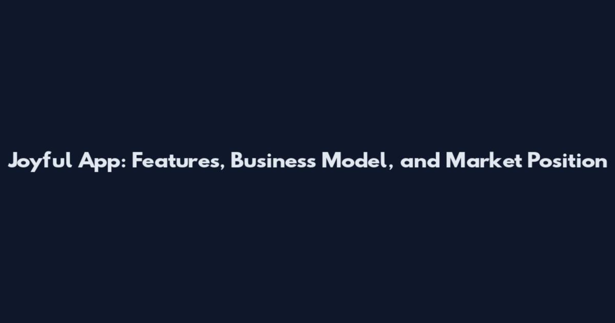Joyful App: Features, Business Model, and Market Position