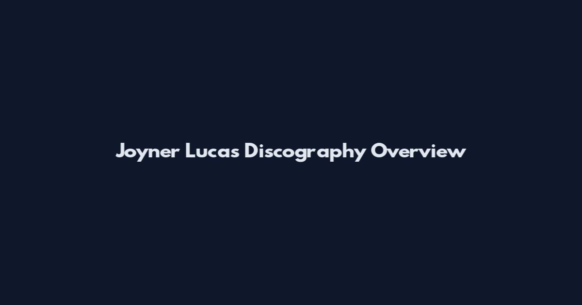 Joyner Lucas Discography Overview