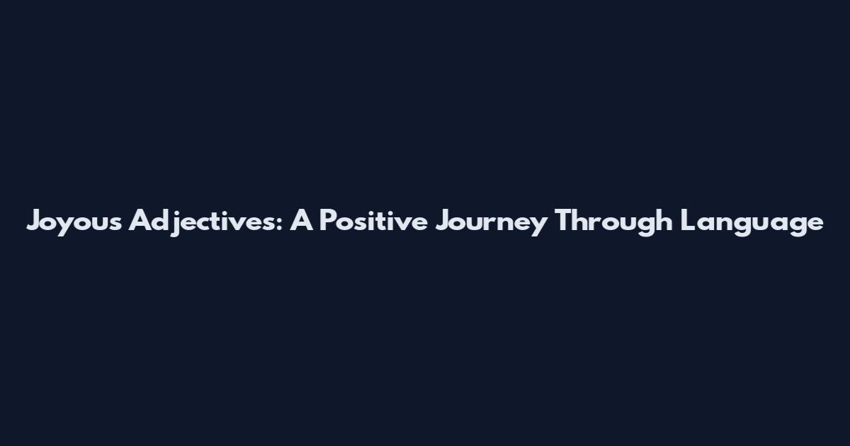Joyous Adjectives: A Positive Journey Through Language