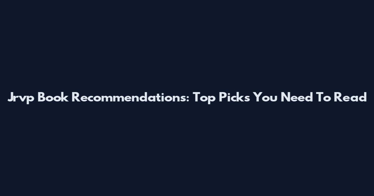 Jrvp Book Recommendations: Top Picks You Need To Read