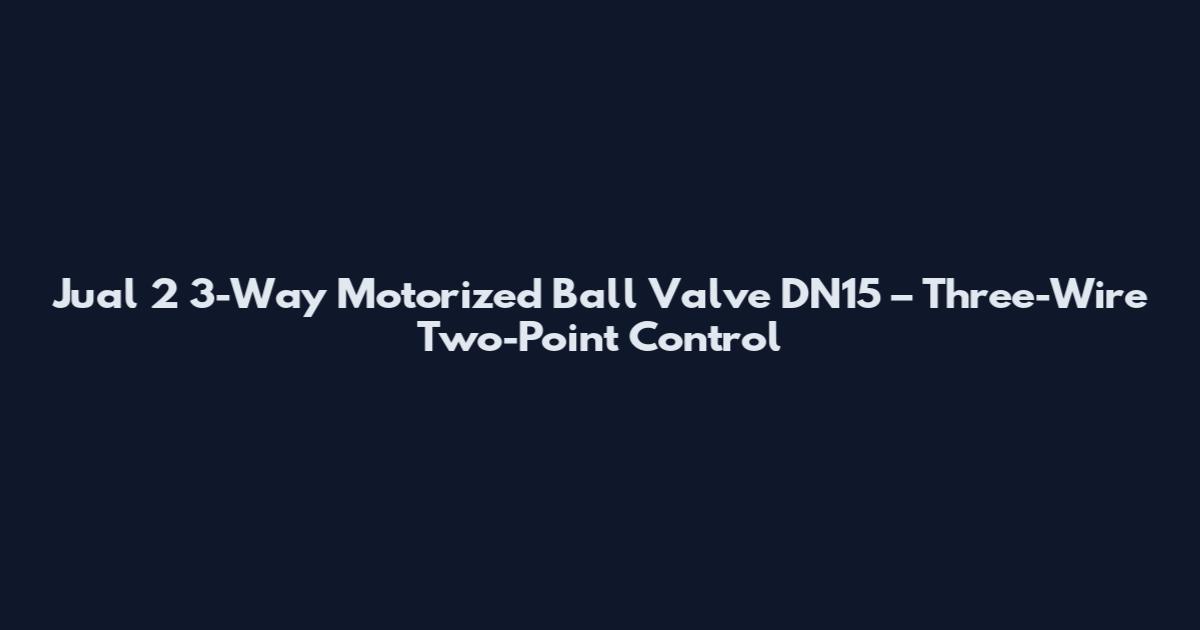 Jual 2 3-Way Motorized Ball Valve DN15 – Three-Wire Two-Point Control