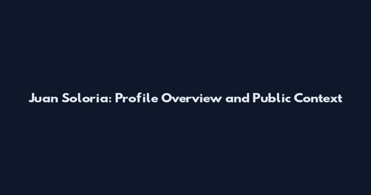 Juan Soloria: Profile Overview and Public Context