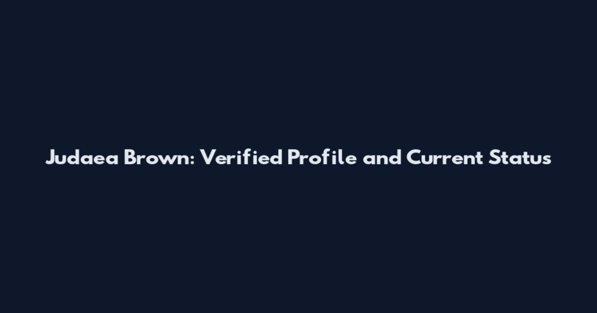 Judaea Brown: Verified Profile and Current Status