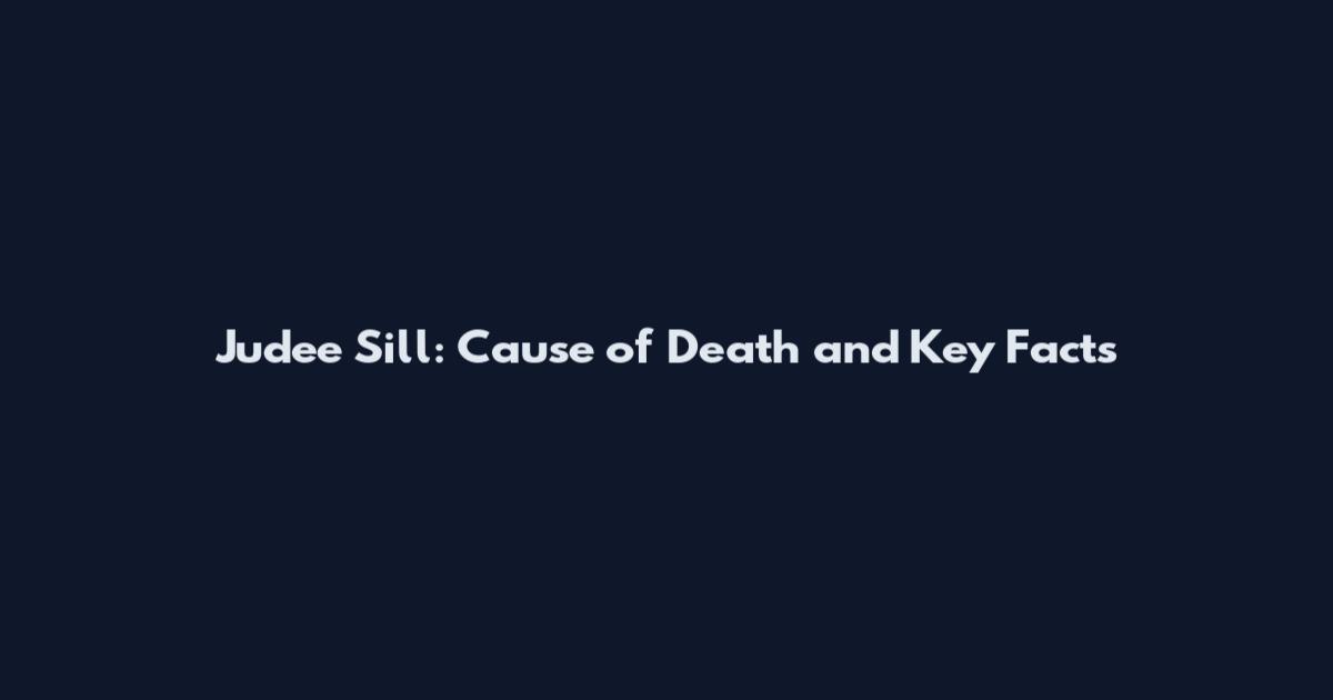 Judee Sill: Cause of Death and Key Facts