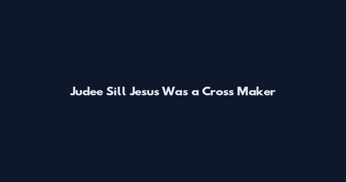 Judee Sill Jesus Was a Cross Maker