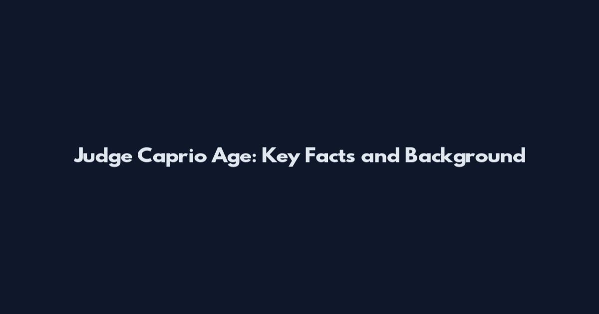 Judge Caprio Age: Key Facts and Background
