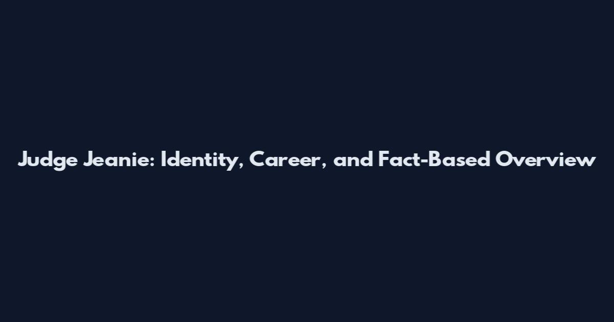 Judge Jeanie: Identity, Career, and Fact-Based Overview