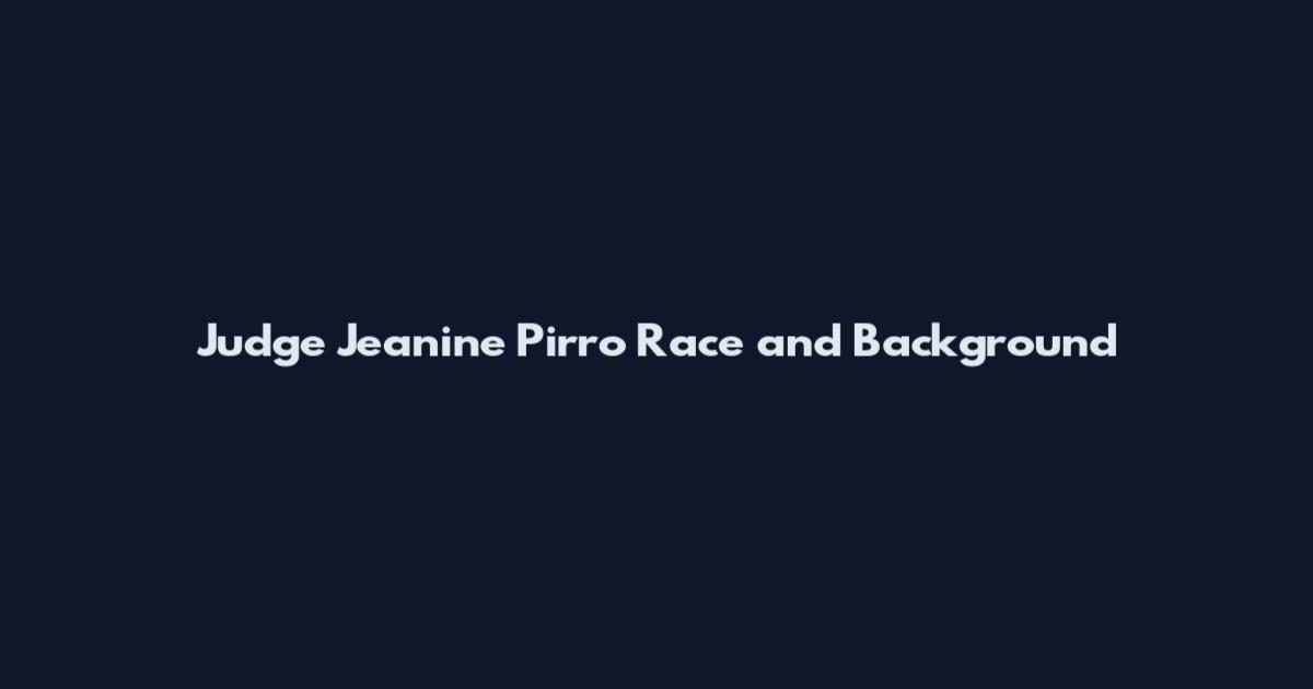Judge Jeanine Pirro Race and Background